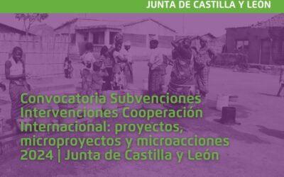 La Junta de Castilla y León publica la convocatoria de Subvenciones Intervenciones Cooperación Internacional: proyectos, microproyectos y microacciones 2024
