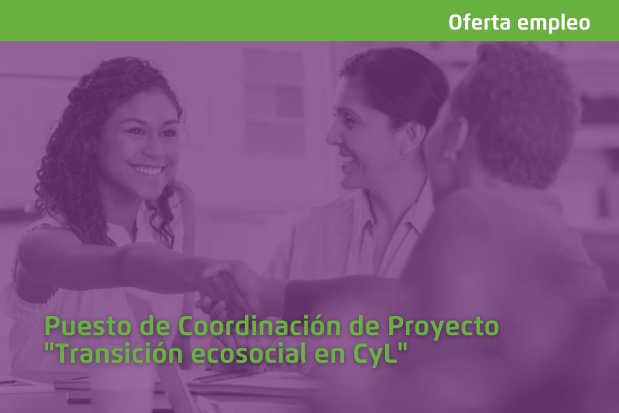 Oferta empleo temporal de Ecologistas en Acción y COODECYL para la Coordinación del Proyecto "Transición ecosocial en CyL"