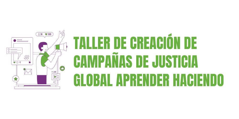 Formación teórico práctica "Creación de Campañas de Justicia Global: Aprender Haciendo"